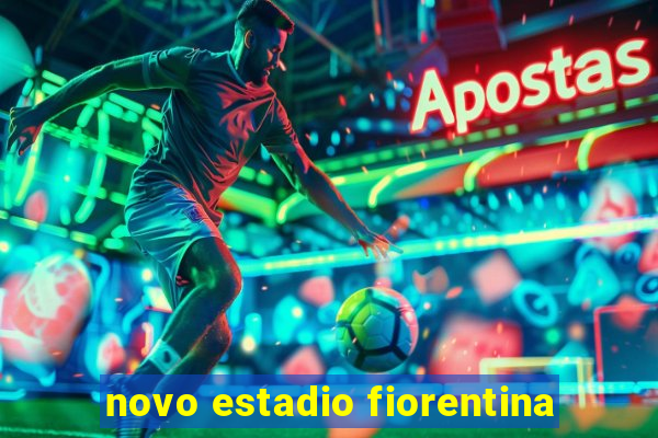 novo estadio fiorentina